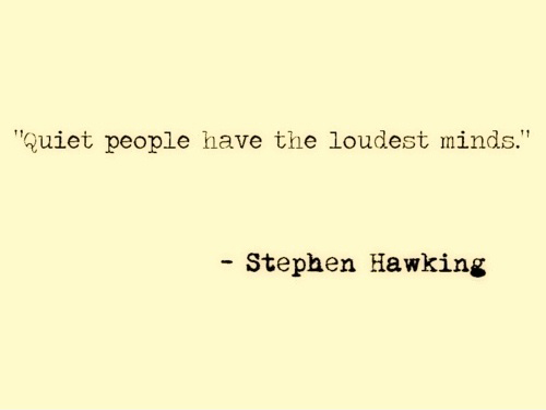 quiet-people-have-the-loudest-minds-stephen-hawking